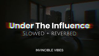 Under The Influence  Chris Brown  Slowed  Reverbed  Attractive Playlist🥵❤ [upl. by Ire]