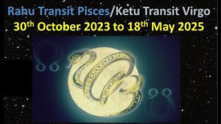 Rahu Transit PiscesKetu Transit Virgo  30th October 2023 to 18th May 2025 [upl. by Ylaek]