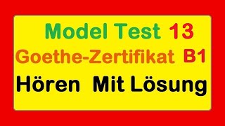 Goethe Zertifikat B1  Model Test 13  Hören B1  Hören mit Lösungen [upl. by Weight]