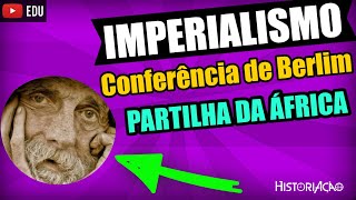 Conferência de Berlim Partilha da África 1885 Imperialismo e Neocolonialismo Resumo  Vídeo Aula [upl. by Cohligan230]