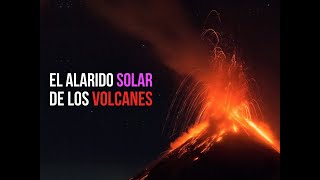 EL ALARIDO SOLAR DE LOS VOLCANES [upl. by Durrej343]