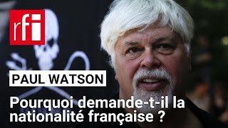 L’écologiste Paul Watson demande la nationalité française • RFI [upl. by Aidnyl]