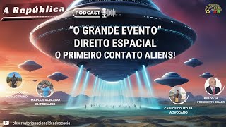 Podcast A República  5º Epsódio O Grande evento Direito EspacialPrimeiro contato Aliens [upl. by Koa]