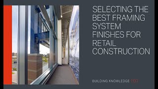 Selecting the Best Framing System Finishes for Retail Construction [upl. by Airtap]