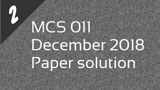 IGNOU MCA MCS 011 December 2018 solved question paper  PART 2 [upl. by Allayne]