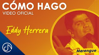 Cómo HAGO 🤔  Eddy Herrera Video Oficial [upl. by Iclek]