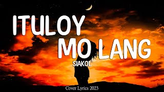 Siakol  Ituloy Mo Lang Lyrics Video [upl. by Emarej]