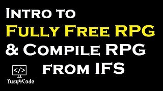 Intro to Fully Free RPG  Compiling RPGLE from IFS path  yusy4code [upl. by Verla944]