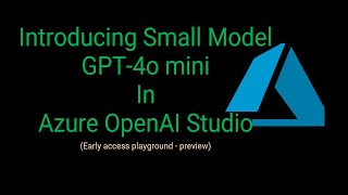 Introducing Small Model GPT4o mini In Azure OpenAI Studio  Preview [upl. by Eldnar]