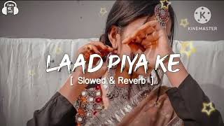 Laad Piya Ke Slowed amp Reverb  Sapna Choudhary  haryanvisongs lofi slowedandreverb [upl. by Grantley]