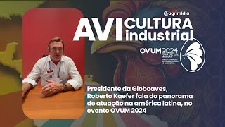 Presidente da Globoaves Roberto Kaefer fala do panorama de atuação na américa latina no evento OVUM [upl. by Eniawed226]