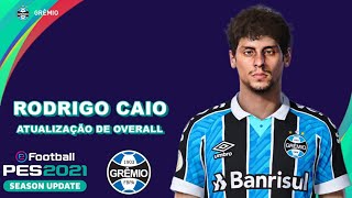 RODRIGO CAIO PES 2021 GRÃŠMIO EFOOTBALL  ATUALIZAÃ‡ÃƒO DE OVERALL [upl. by Ekalb]