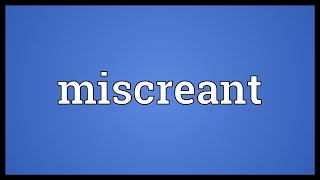 Miscreant Meaning [upl. by Persas455]