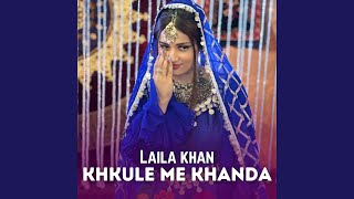 Khkule Me Khanda feat Laila Khan [upl. by Bandler]