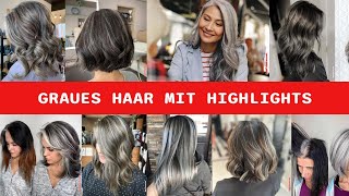 Graues Haar Mit Highlights Die Schönsten Looks Um Ihre Silberne Mähne Aufzupeppen [upl. by Bacon]