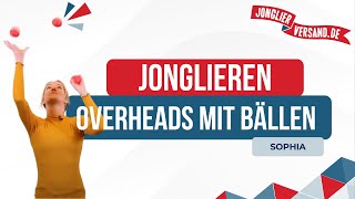 Overheads mit Bällen  Jongliertrick  Tutorial  Jonglierversandde  Sophia  Jonglieren [upl. by Rufena]