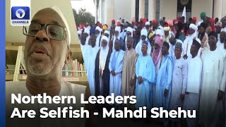 ‘You Are So Naive You Think About Yourselves Alone’ Mahdi Shehu Slams Northern Political Leaders [upl. by Lokim214]