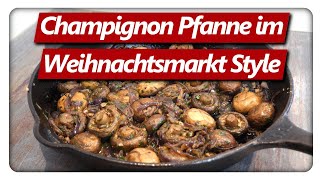 Pilzpfanne wie vom Weihnachtsmarkt selber machen  Champignons Rezept einfach zubereiten [upl. by Colston720]