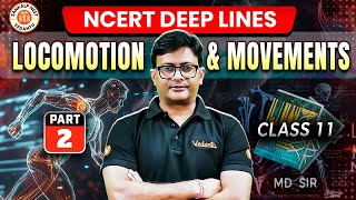 LOCOMOTION AND MOVEMENT CLASS 11  NCERT DEEP LINES  COMPLETE NCERT FOR NEET 2025  BY MD SIR 2 [upl. by Alyal350]