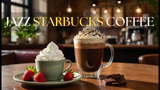 Starbucks Cafe Vibes 🍨 Smooth Jazz amp Bossa Nova Instrumentals to Boost Your Morning Mood [upl. by Enohpesrep]