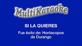 Si La Quieres  Multikaraoke  Fue Éxito de Horóscopos de Durango [upl. by Oam]