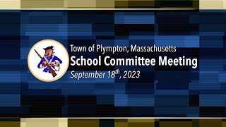 Plympton School Committee  September 18 2023 [upl. by Erving]