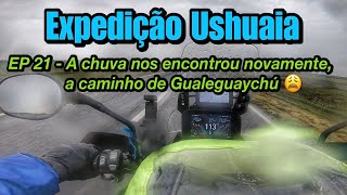 EXPEDIÇÃO USHUAIA 2023  EP 21  A chuva nos encontrou novamente A caminho de Gualeguaychú [upl. by Carmelita13]