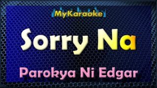 SORRY NA  KARAOKE in the style of PAROKYA NI EDGAR [upl. by Drahser]