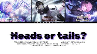 Heads or Tails  コメティック CoMETIK  歌詞 Color coded lyrics [upl. by Okin]