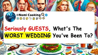 Seriously GUESTS Whats The WORST WEDDING Youve Been To [upl. by Nidnal]