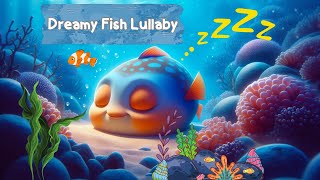 Dreamy Fish Lullaby A Soothing Ocean Song for Sleepyheads 🌊🐟 [upl. by Arracahs]