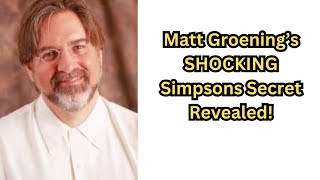 Matt Groening’s SHOCKING Simpsons Secret Revealed [upl. by Kentiga]