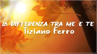 Tiziano Ferro  La Differenza Tra Me E Te TestoLyrics Mix Claudio BaglioniVasco Rossi [upl. by Ettennahs]