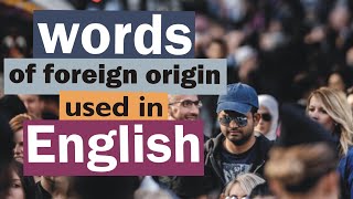 23 words of foreign origin used in English language [upl. by Cassius]