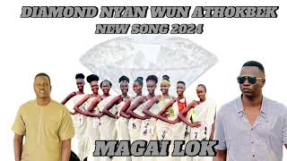 DIAMOND NYAN WUN ATHOKBEK  MAGAI LOK  NEW SONG 2024 southsudanmusic2024 dinkasongs [upl. by Imim]