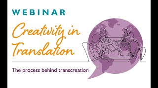 Webinar  Creativity in Translation The process behind transcreation [upl. by Gierc]