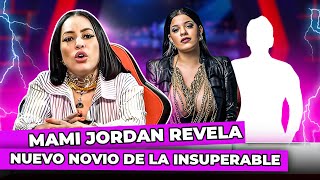 MAMI JORDAN REVELA EL NUEVO NOVIO DE LA INSUPERABLE [upl. by Calen779]