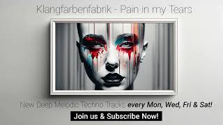 Klangfarbenfabrik  Pain in my Tears Melodic Techno  Free Download [upl. by Rezzani]