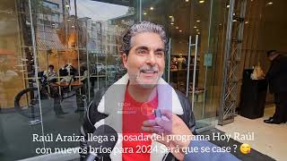 Raúl Araiza llega a posada del programa Hoy Raúl con nuevos bríos para 2024 Será que se case  😋 [upl. by Arodal885]