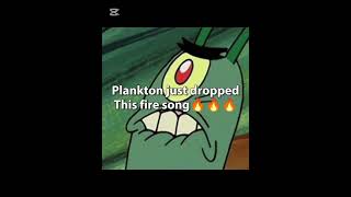 Plankton dropped a new song 🗣️🗣️🗣️🔥🔥🔥 [upl. by Aicats48]