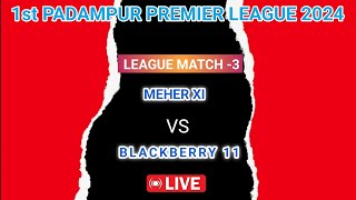 1st PADAMPUR PREMIER LEAGUE 2024 BLACKBERRY 11 vs MEHER XI [upl. by Bronder]