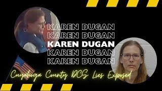 Cuyahoga County DCFS Worker Karen Dugan LIES UNDER OATH to Help Abusive Mom [upl. by Nryhtak]