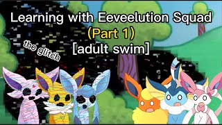 Learning with Eeveelution Squad be like Part 1 [upl. by Htiekel753]