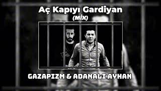 Gazapizm amp Adanalı Ayhan Aç kapıyı Gardiyan Mix [upl. by Maurise308]