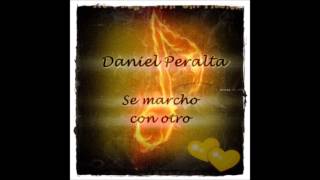 Daniel Peralta  Se marcho con otro [upl. by Beitz]