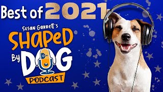 Shaped By Dog Year In Review Your Most Popular Dog Training Episodes 129 [upl. by Ima]