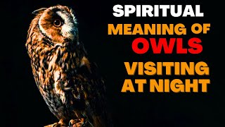 What is the spiritual Meaning of An Owl Coming To Your House At Night [upl. by Tegdig]