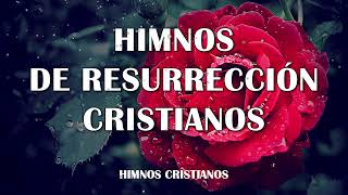 Himnos de Resurrección Cristianos  Los mejores Himnos y Cánticos Favoritos Internacionales [upl. by Chaddie]