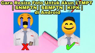 Cara Mengecilkan atau Meresize Foto Untuk Registrasi Akun Ltmpt 2021  SNMPTN SBMPTN dan KIPK [upl. by Buller]