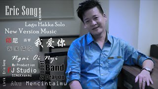 Lagu Hakka Cover By  Eric Song Ngai Oi Nyi  我爱你  New Version Arr Music [upl. by Lraep183]